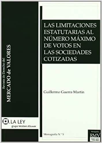 Las limitaciones estatuarias al número máximo de votos en las sociedades cotizadas. 9788481264890