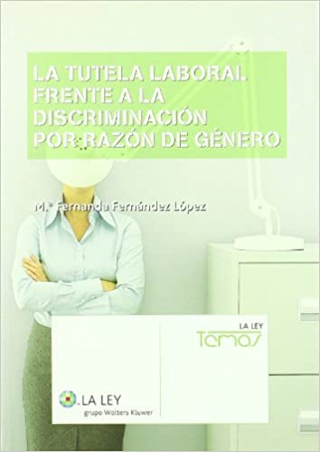 La tutela laboral frente a la discriminación por razón de género. 9788497259347