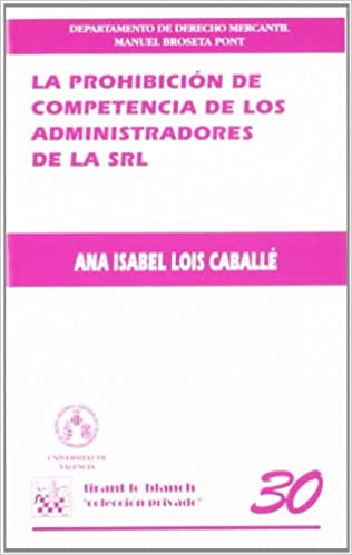 La prohibición de competencia de los administradores de la SRL. 9788484420095