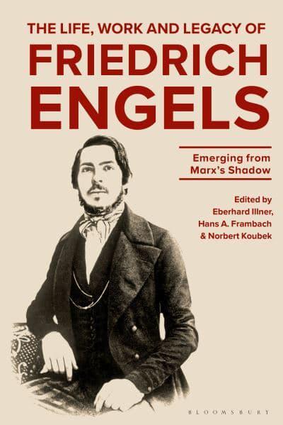The life, work and legacy of Friedrich Engels. 9781350272675