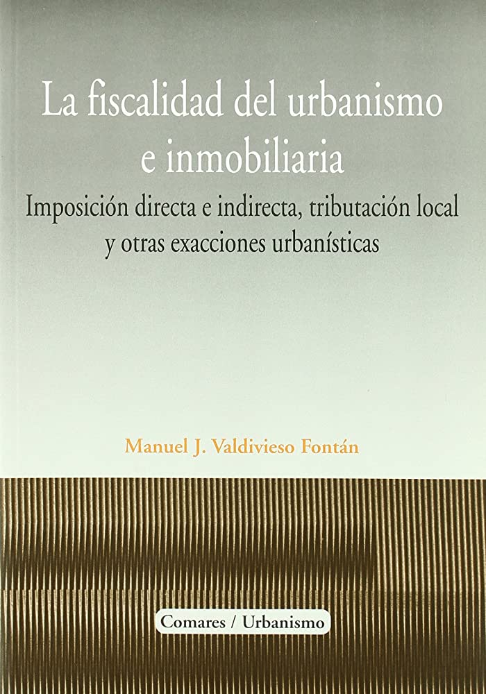 La fiscalidad del urbanismo e inmobiliaria. 9788498361025