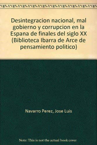 Desintegración nacional, mal gobierno y corrupción en la España de finales del siglo XX. 9788460546931