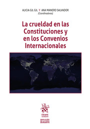 La crueldad en las Constituciones y en los Convenios Internacionales. 9788411470247