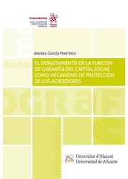 El debilitamiento de la función de garantía del capital social como mecanismo de protección de los acreedores. 9788411476195