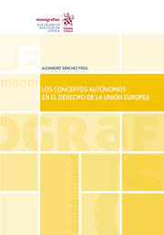 Los conceptos autónomos en el Derecho de la Unión Europea. 9788411474801