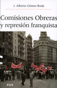 Comisiones Obreras y represión franquista. 9788437059273