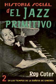 Historia social del Jazz primitivo. 9788409464586
