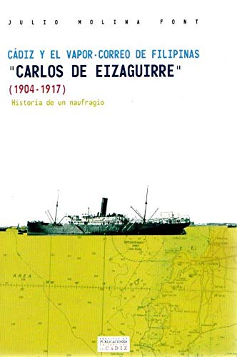 Cádiz y el vapor-correo de Filipinas "Carlos de Eizaguirre" (1904-1917). 9788477867760