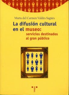 La difusión cultural en el museo. 9788495178381