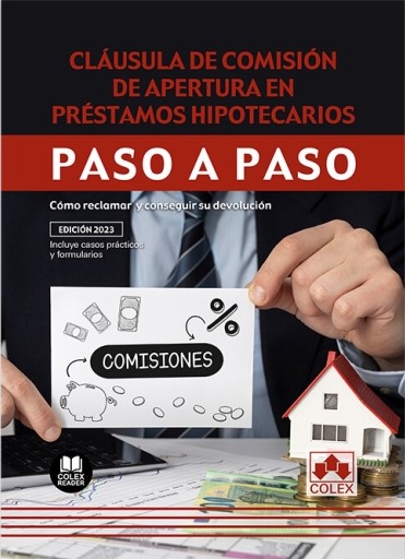 Cláusula de comisión de apertura en préstamos hipotecarios. Paso a paso . 9788413599120