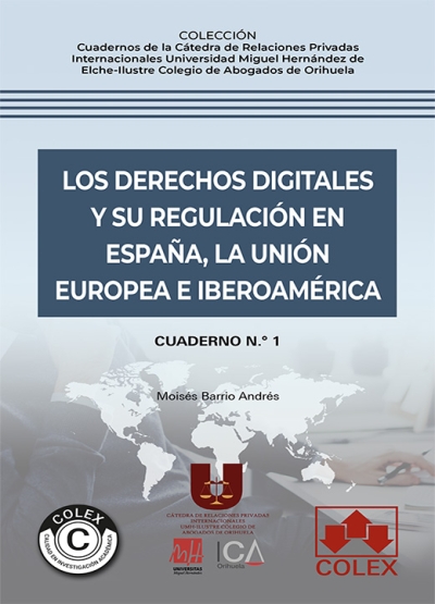 Los derechos digitales y su regulación en España, la Unión Europea e Iberoamérica. 9788413598871