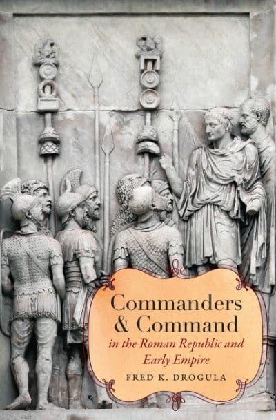 Commanders and Command in the Roman Republic and Early Empire. 9781469668680