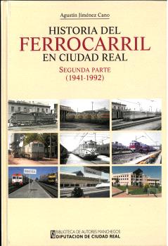 Historia del ferrocarril en Ciudad Real. 9788477893981