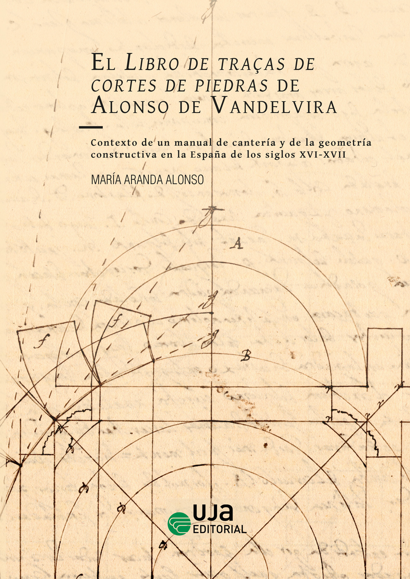 El Libro de traças de cortes de piedras de Alonso de Vandelvira. 9788491595175