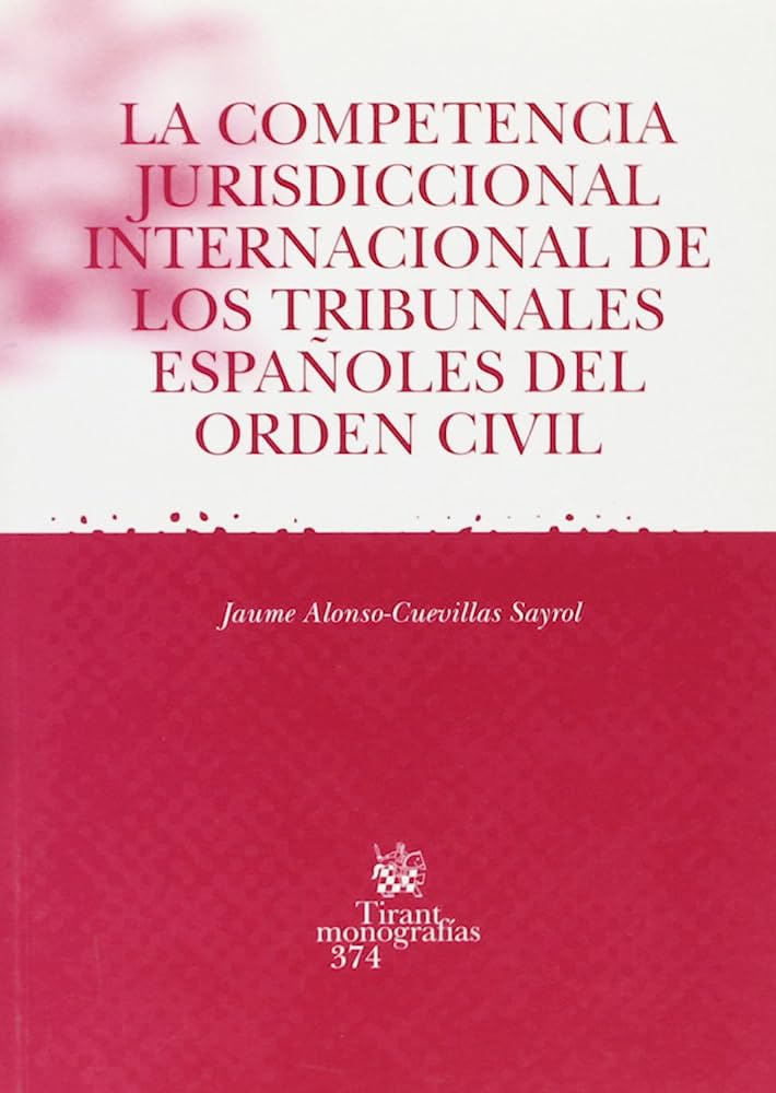 La competencia jurisdiccional internacional de los tribunales españoles del orden civil