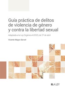 Guía práctica de delitos de violencia de género y contra la libertad sexual