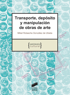 Transporte, depósito y manipulación de obras de arte. 9788497565233