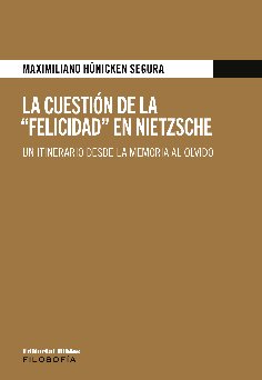 La cuestión de la "Felicidad" en Nietzsche. 9789878141541