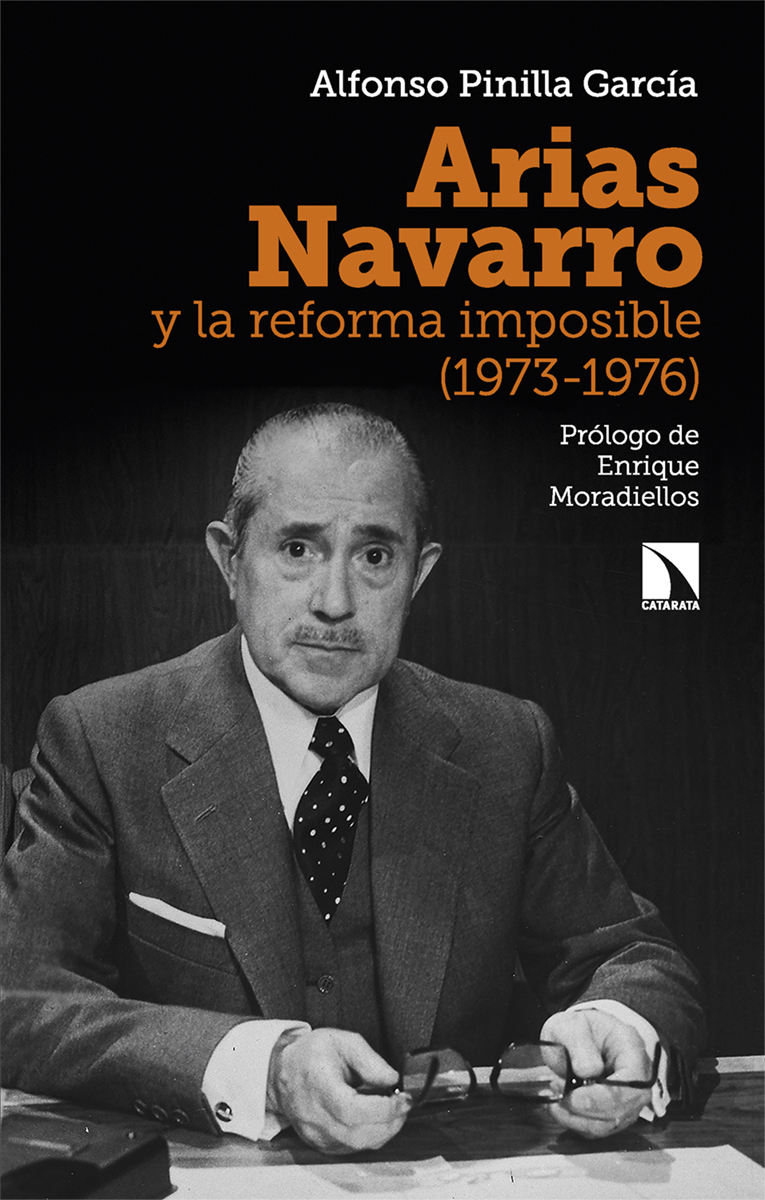 Arias Navarro y la reforma imposible (1973-1976). 9788413525099