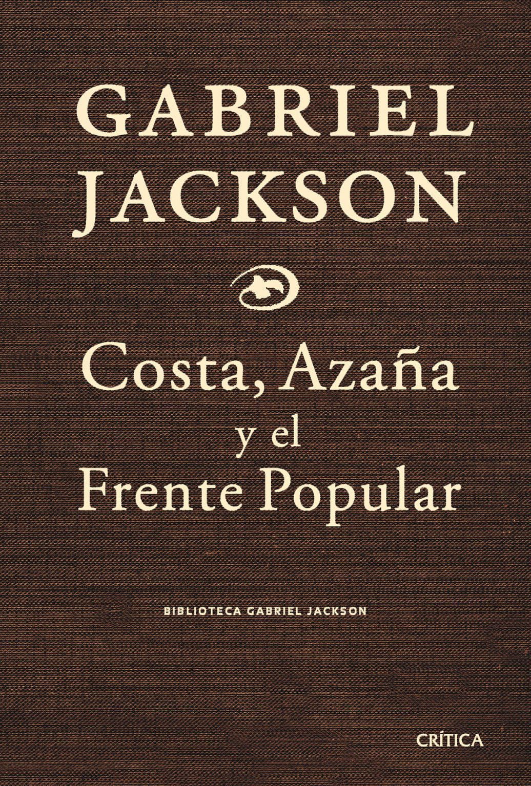 Costa, Azaña y el Frente Popular y otros ensayos