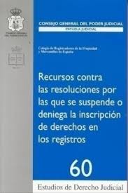 Recursos contra las resoluciones por las que se suspende o deniega la inscripción de derechos en los registros. 9788496228917