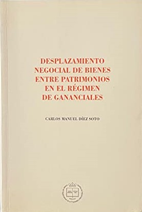 Desplazamiento negocial de bienes entre patrimonios en el régimen de gananciales. 9788496347083