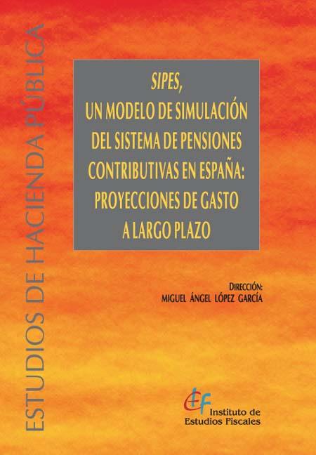 SIPES, un modelo de simulación del sistema de pensiones contributivas en España. 9788480082686