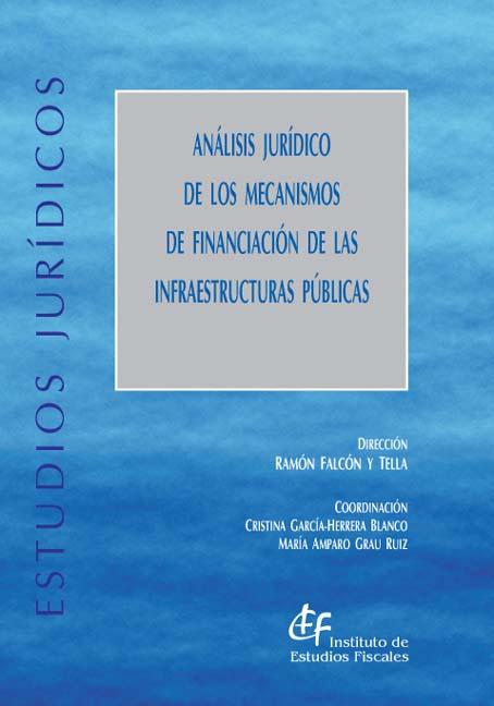 Análisis jurídico de los mecanismos de financiación de las infraestructuras públicas. 9788480082716