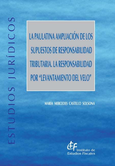 La paulatina ampliación de los supuestos de responsabilidad tributaria. 9788480082747