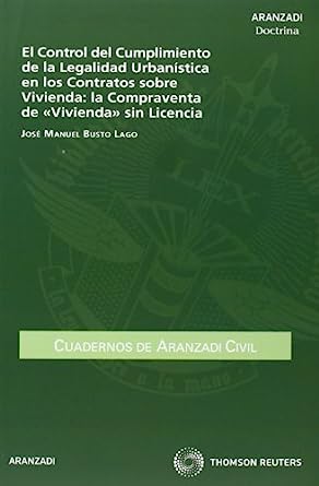 El control del cumplimiento de la legalidad urbanística en los contratos sobre vivienda. 9788499036984