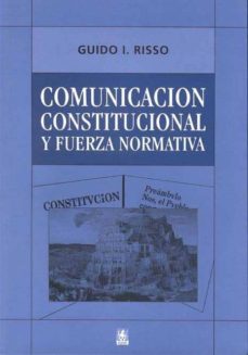 Comunicación constitucional y fuerza normativa. 9789505741878