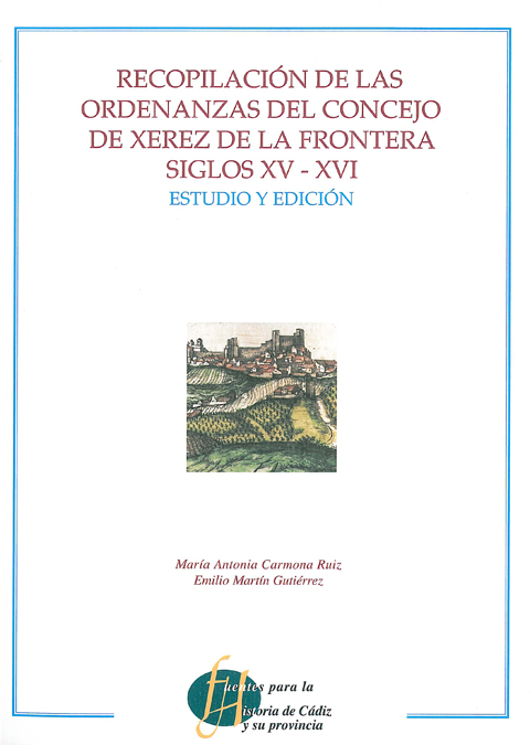 Recopilación de las ordenanzas del Concejo de Xerez de la Frontera siglos XV-XVI. 9788477866367