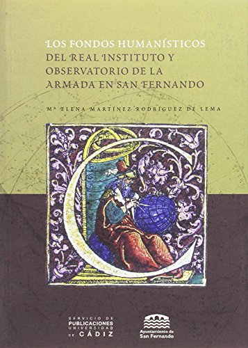 Los fondos humanísticos del Real Instituto y Observatorio de la Armada en San Fernando. 9788496274082