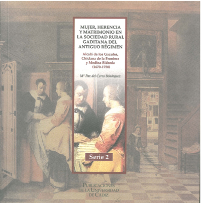 Mujer, herencia y matrimonio en la sociedad rural gaditana del Antiguo Régimen