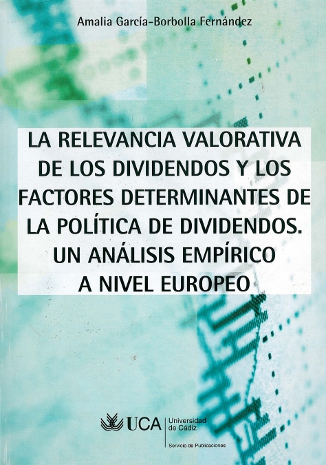 La relevancia valorativa de los dividendos y los factores determinantes dela política de dividendos. 9788498280692