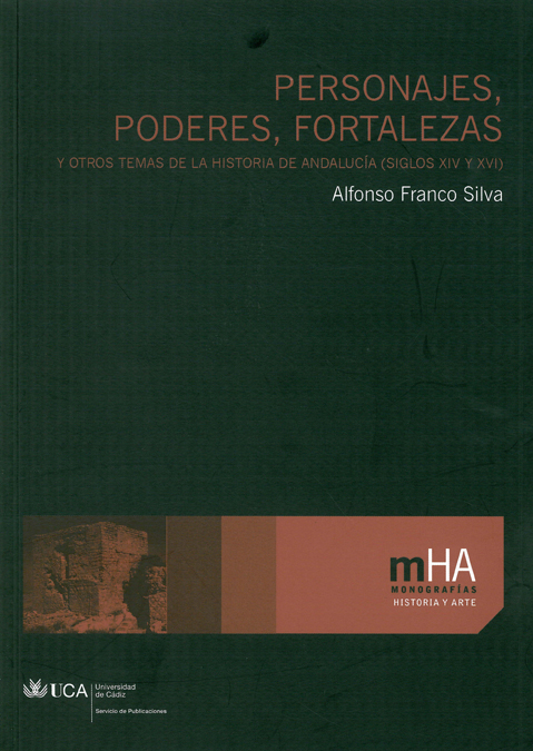 Personajes, poderes, fortalezas y otros temas de la historia de Andalucía (siglos XIV y XVI)