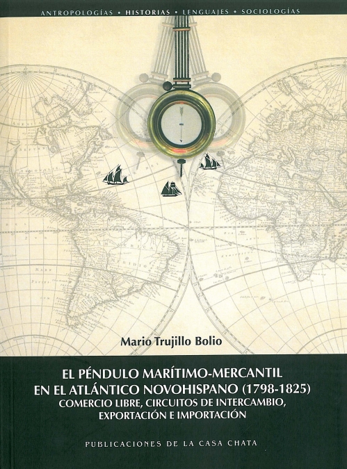 El péndulo marítimo-mercantil en el Atlántico novohispano (1798-1825). 9788498282504