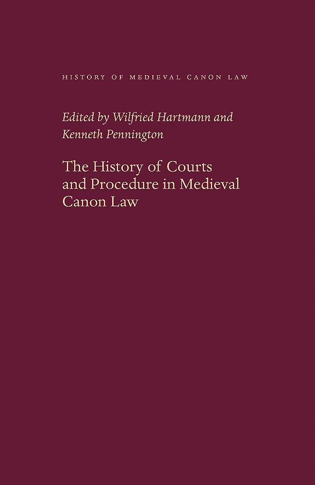 The History of Courts and Procedure in Medieval Canon Law 