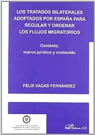 Los tratados bilaterales adoptados por España para regular y ordenar los flujos migratorios. 9788498491548