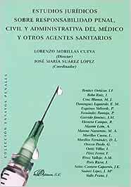 Estudios jurídicos sobre responsabilidad penal, civil y administrativa del médico y otros agentes sanitarios