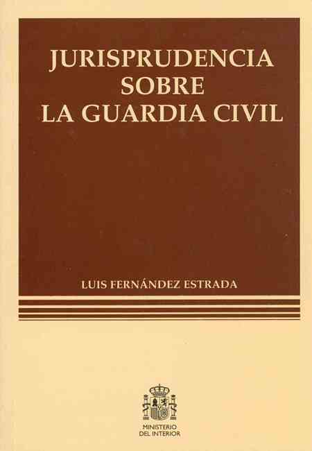 Jurisprudencia sobre la Guardia Civil. 9788481502138
