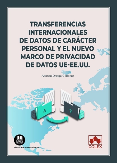 Transferencias internacionales de datos de carácter personal y el nuevo marco de privacidad de datos UE-EE.UU.. 9788411940726