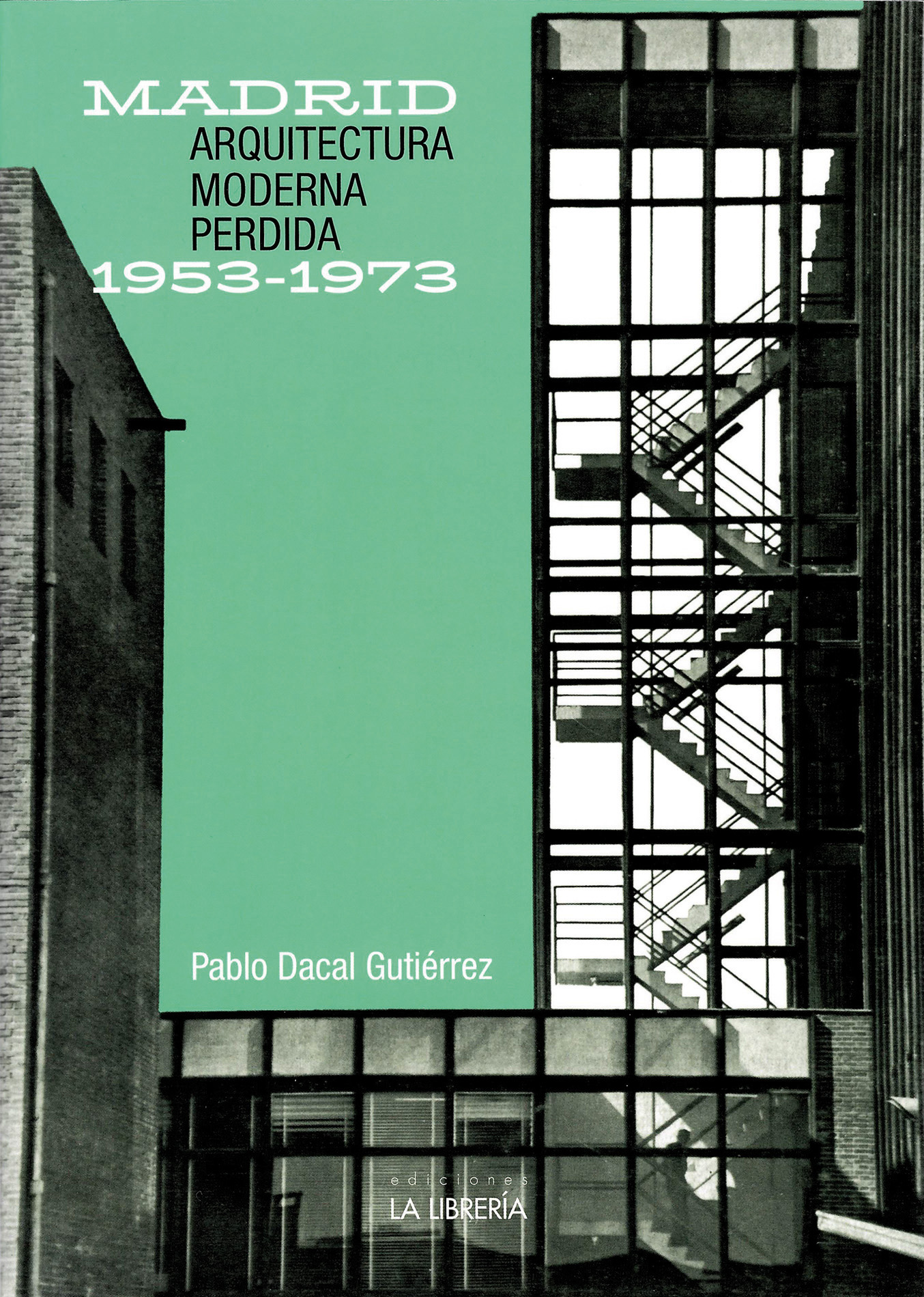 Madrid: Arquitectura moderna perdida 1953-1973. 9788498735116