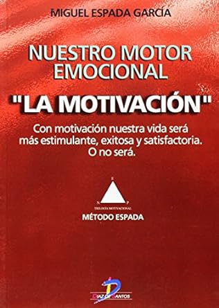 Nuestro motor emocional LA MOTIVACIÓN