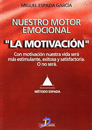 Nuestro motor emocional LA MOTIVACIÓN. 9788479785406