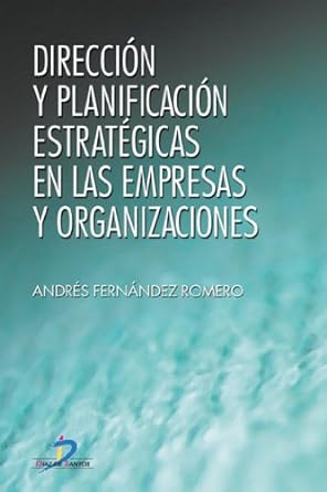 Dirección y planificación estratégicas en las empresas y organizaciones