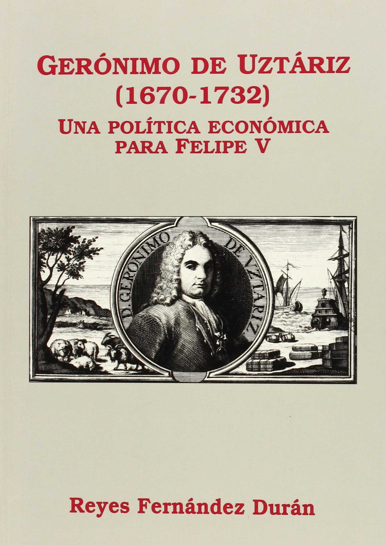 Gerónimo de Uztáriz (1670-1732). 9788488123190