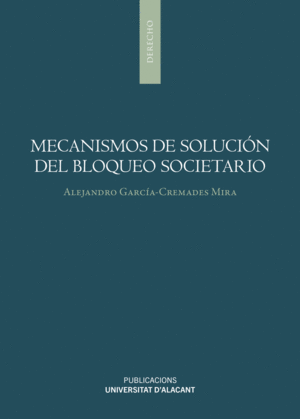 Mecanismos de solución del bloqueo societario. 9788497178099