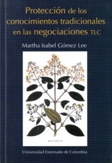 Protección de los conocimientos tradicionales en las negociaciones TLC. 9789586168984