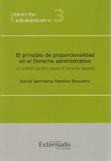 El principio de proporcionalidad en el Derecho administrativo. 9789587102239